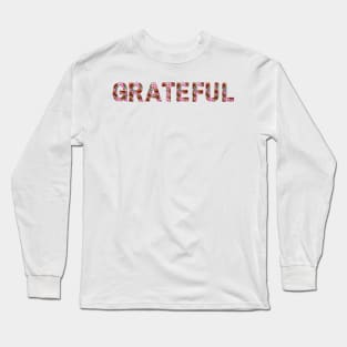 Grateful flower quote Long Sleeve T-Shirt